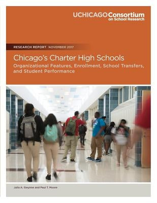 Chicago's Charter High Schools: Organizational Features, Enrollment, School Transfers, and Student Performance by Moore, Paul