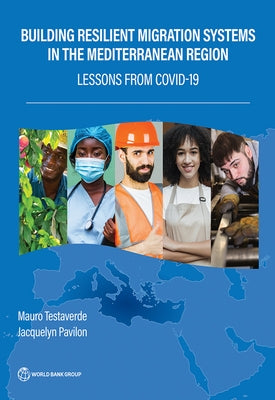 Building Resilient Migration Systems in the Mediterranean Region: Lessons from COVID-19 by Testaverde, Mauro