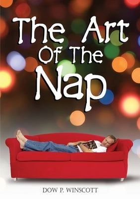 The Art of The Nap by Winscott, Dow P.