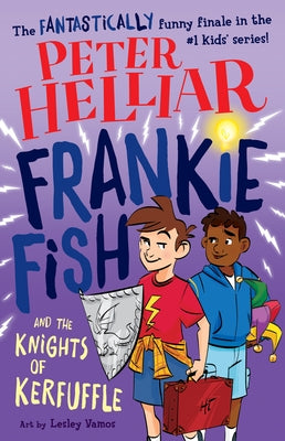 Frankie Fish and the Knights of Kerfuffle: Volume 6 by Helliar, Peter