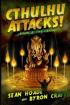 Cthulhu Attacks!: Book 2: The Faith by Craft, Byron