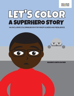 Let's Color a Superhero Story by Sayner, Shawnta Smith