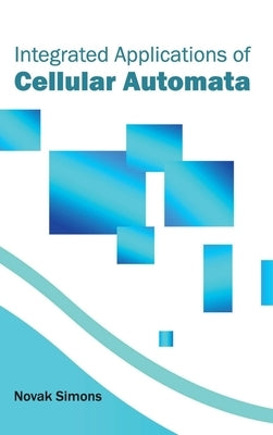 Integrated Applications of Cellular Automata by Simons, Novak