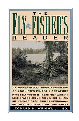 The Fly Fisher's Reader by Wright, Leonard M.