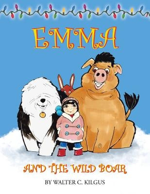 Emma and the Wild Boar by Kilgus, Walter C.