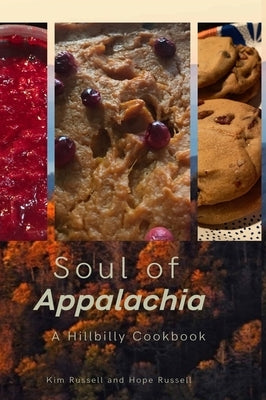 Soul of Appalachia A Hillbilly Cookbook by Russell, Kimberley