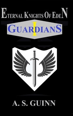 Eternal Knights of Eden I: Guardians by Guinn, Alexander