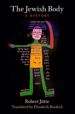 The Jewish Body: A History by Jütte, Robert