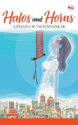Halos and Horns by Vijayshankar, Sanjana M.