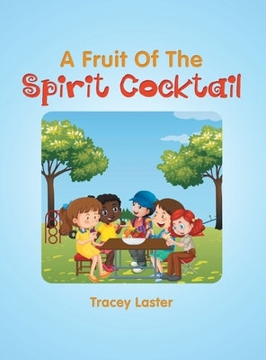 A Fruit of the Spirit Cocktail by Laster, Tracey