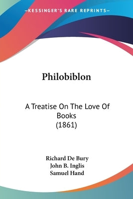 Philobiblon: A Treatise On The Love Of Books (1861) by de Bury, Richard