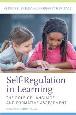 Self-Regulation in Learning: The Role of Language and Formative Assessment by Bailey, Alison L.