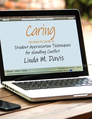Caring (Workbook for Grade 4 Students): Student Appreciation Techniques for Handling Conflict by Davis, Linda M.