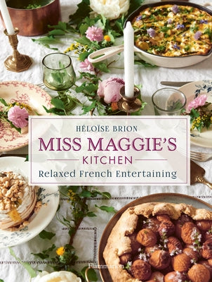Miss Maggie's Kitchen: Relaxed French Entertaining by Brion, Héloïse