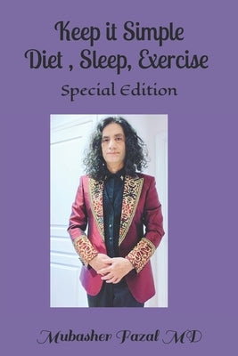 Keep it Simple Diet, Sleep, Exercise by Fazal, Mubasher