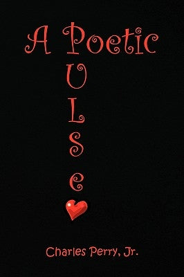 A Poetic Pulse by Perry, Charles, Jr.