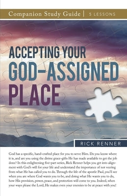 Accepting Your God-Assigned Place Study Guide by Renner, Rick