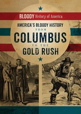 America's Bloody History from Columbus to the Gold Rush by Connolly, Kieron