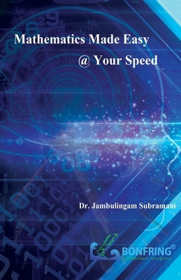 Mathematics Made Easy @ your Speed by Subramani, Jambulingam
