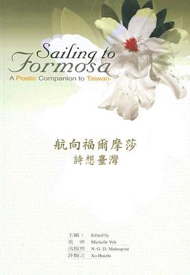 Sailing to Formosa: A Poetic Companion to Taiwan by Yeh, Michelle