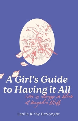 A Girl's Guide to Having it All by Devooght, Leslie Kirby