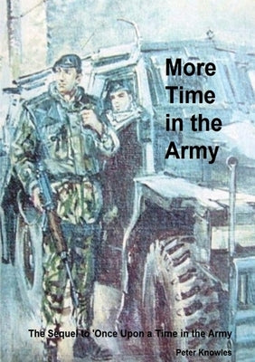 More Time in the Army by Knowles, Peter