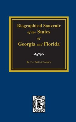 Biographical Souvenior of the States of Georgia & Florida. by Company, W. F. Battle &.