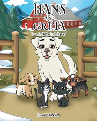 Hans and Greta: In What is Christmas by Johnson, Tami
