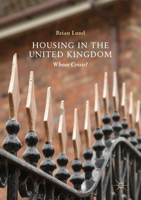 Housing in the United Kingdom: Whose Crisis? by Lund, Brian