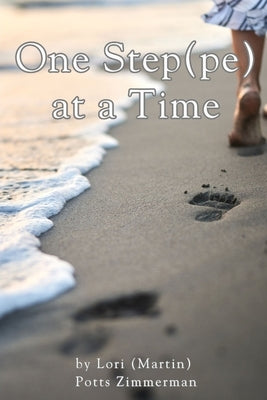 One Step(pe) at a Time by Potts Zimmerman, Lori (Martin)