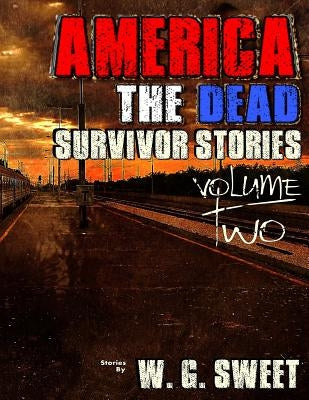 America The Dead Survivors Stories Two by Sweet, W. G.