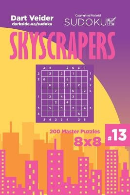 Sudoku Skyscrapers - 200 Master Puzzles 8x8 (Volume 13) by Veider, Dart