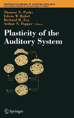 Plasticity of the Auditory System by Parks, Thomas N.