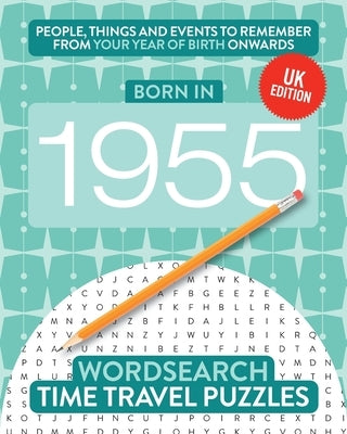 Born in 1955: Your Life in Wordsearch Puzzles by Time Travel Puzzles