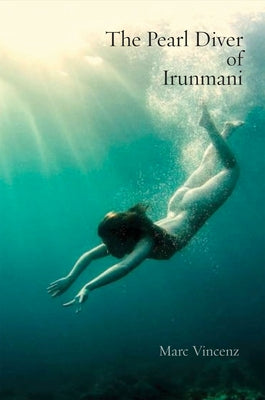 The Pearl Diver of Irunmani by Vincenez, Marc