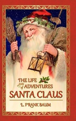The Life and Adventures of Santa Claus by Baum, L. Frank