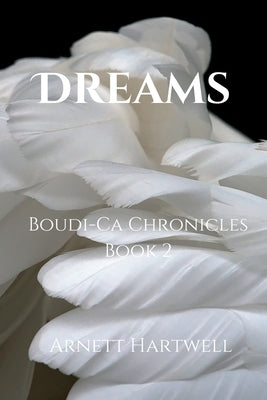 Dreams: Boudi-Ca Chronicles by Hartwell, Arnett
