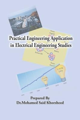 Practical Engineering Application in Electrical Engineering Studies by Khorsheed, Mohamed Said