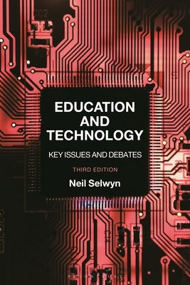 Education and Technology: Key Issues and Debates by Selwyn, Neil