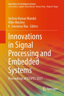 Innovations in Signal Processing and Embedded Systems: Proceedings of Icispes 2021 by Mandal, Jyotsna Kumar