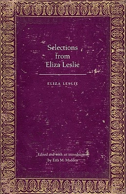Selections from Eliza Leslie by Leslie, Eliza