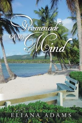 Promenade of My Mind by Adams, Eliana