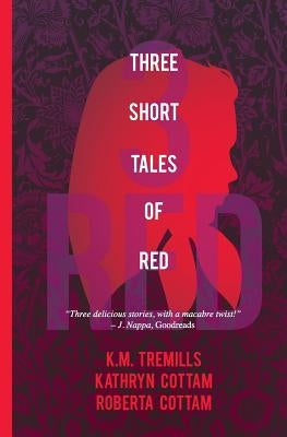 Three Short Tales of Red by Cottam, Roberta