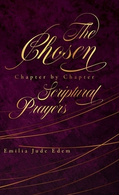 The Chosen Chapter by Chapter Scriptural Prayers by Edem, Emilia Jude