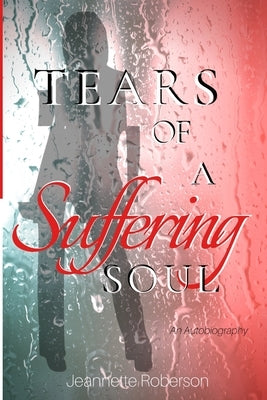 Tears of A Suffering Soul by Roberson, Jeannette
