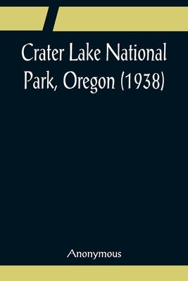 Crater Lake National Park, Oregon (1938) by Anonymous