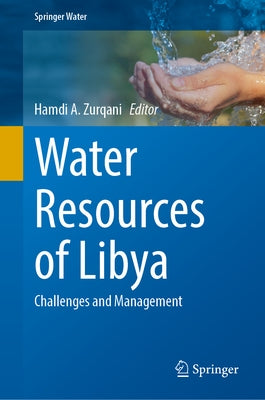 Water Resources of Libya: Challenges and Management by Zurqani, Hamdi A.