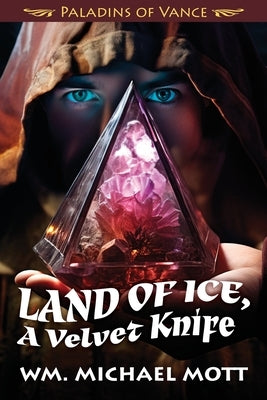 Land of Ice, a Velvet Knife by Mott, Wm Michael