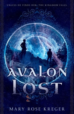 Avalon Lost: A YA Fantasy Adventure Novel by Kreger, Mary Rose