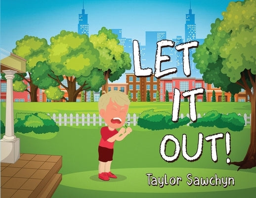 Let It Out! by Sawchyn, Taylor